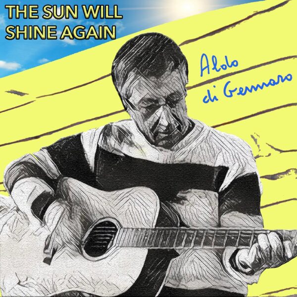 Aldo di Gennaro – Il nuovo singolo è “The Sun Will Shine Again”