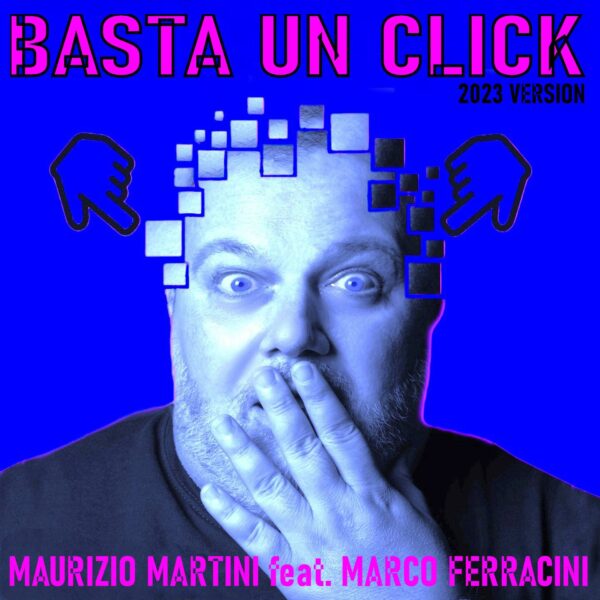 Maurizio Martini il nuovo singolo è “Basta un un Click” feat. Marco Ferracini