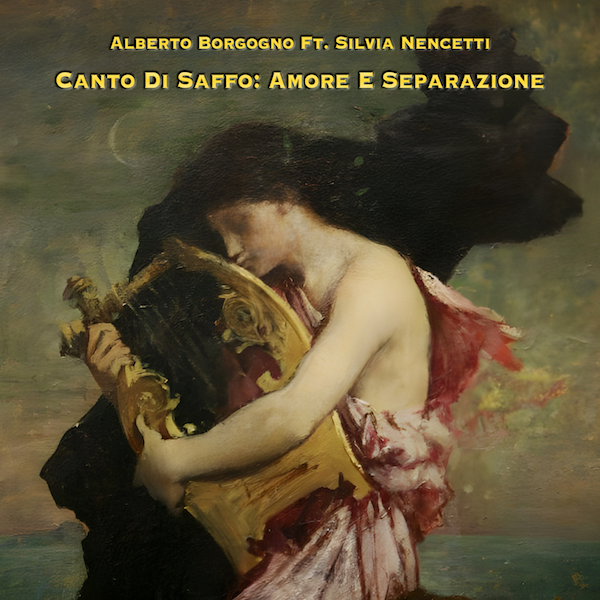 Alberto Borgogno – “Canto di Saffo: Amore e Separazione”