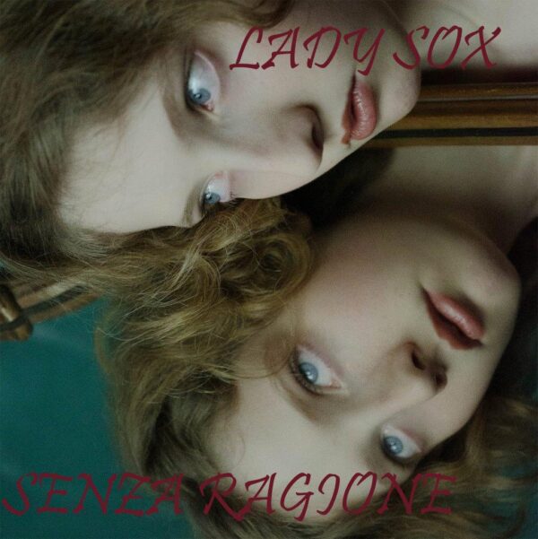 “Senza ragione” è il nuovo singolo di Lady Sox