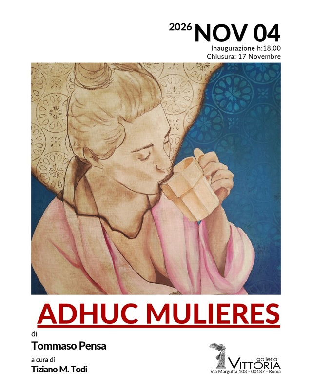 ADHUC MULIERES di Tommaso Pensa a Galleria Vittoria